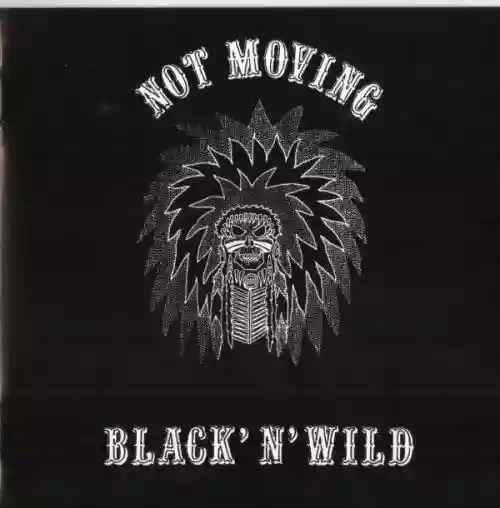 Cover Not Moving - Black' N' Wild