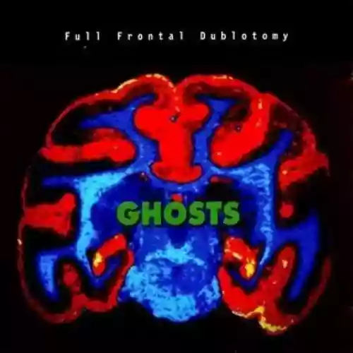 Cover Ghosts - Full Frontal Dublotomy