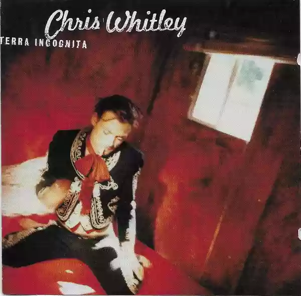 Chris Whitley: Terra Incognita