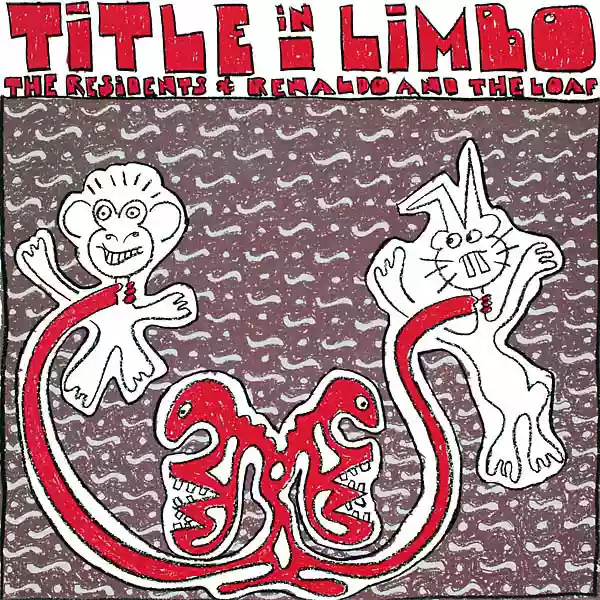 The Residents & Renaldo And The Loaf: Title In Limbo