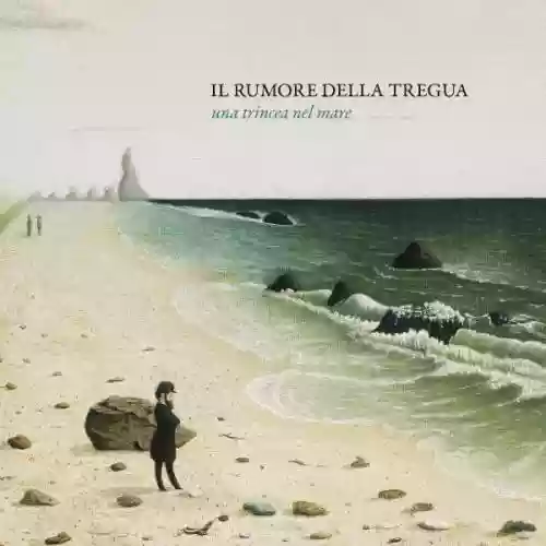 Cover Il Rumore Della Tregua - Una Trincea Nel Mare