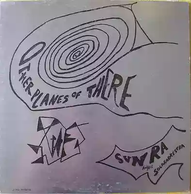 Sun Ra and His Solar Arkestra: Other Planes of There