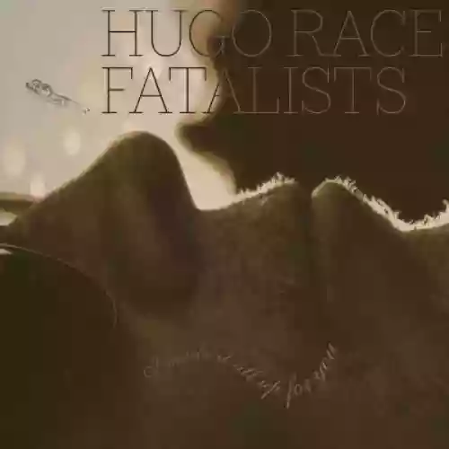 Cover Hugo Race Fatalists - I Made It All Up For You