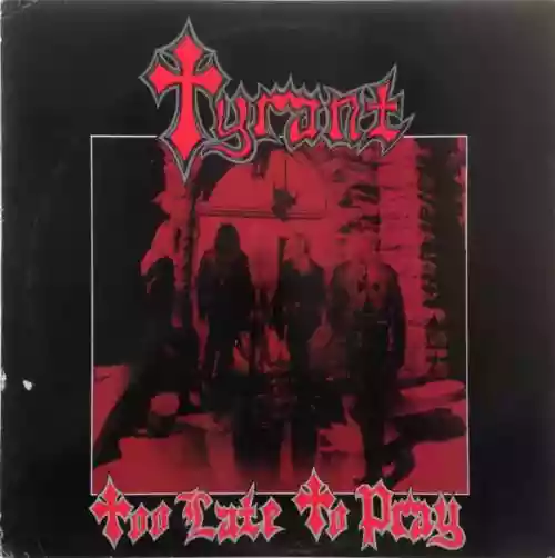 Cover Tyrant - Too Late To Pray