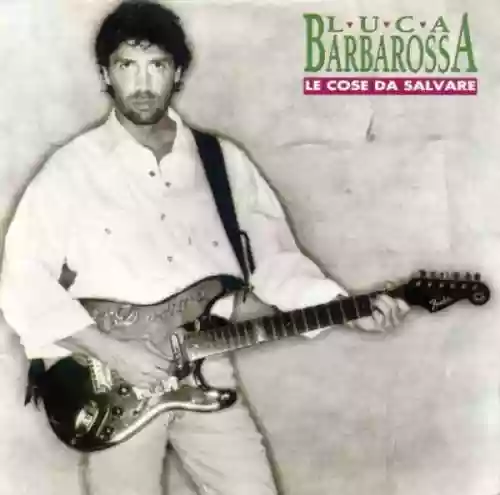 Cover Luca Barbarossa - Le cose da salvare