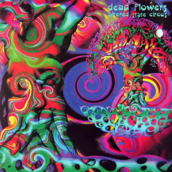 Dead Flowers: Altered State Circus