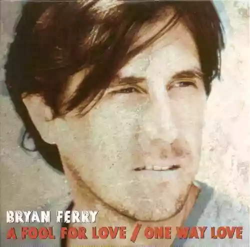 Cover Bryan Ferry - A Fool for Love / One Way Love