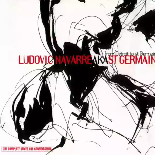 Ludovic Navarre: From Detroit to St. Germain: The Complete Series for Connoisseurs
