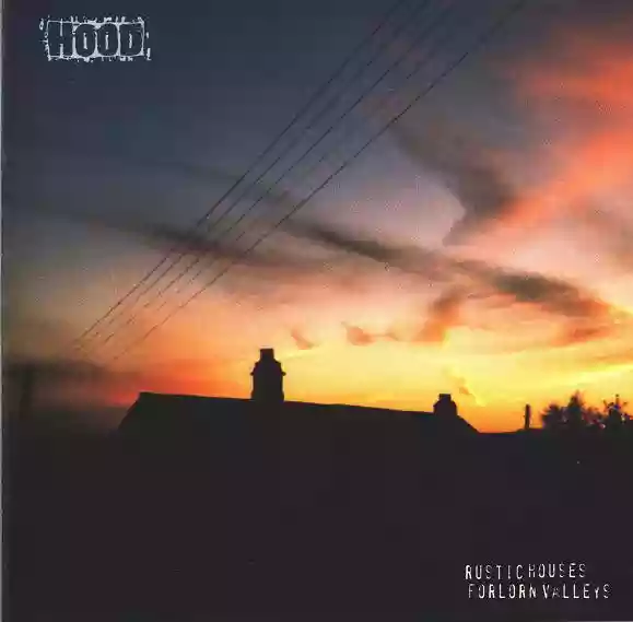 Hood: Rustic Houses Forlorn Valleys