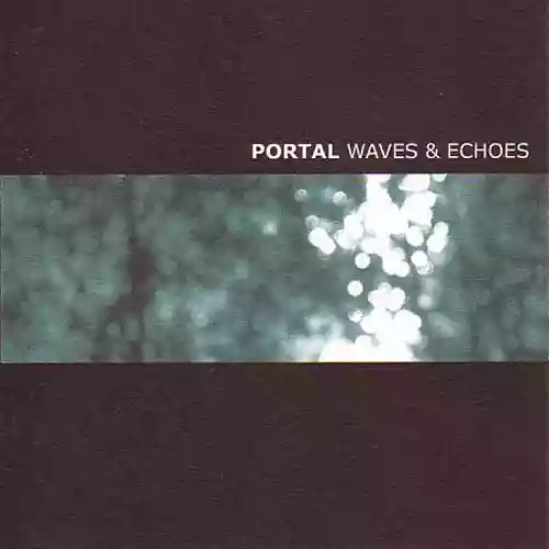 Portal: Waves & Echoes