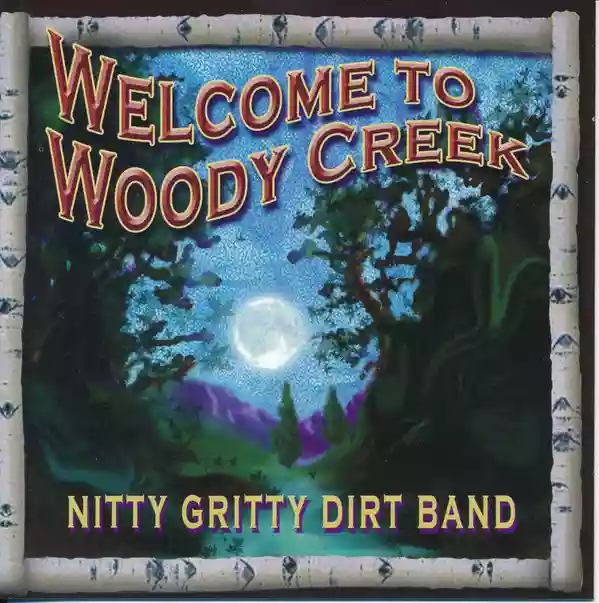 The Nitty Gritty Dirt Band: Welcome to Woody Creek
