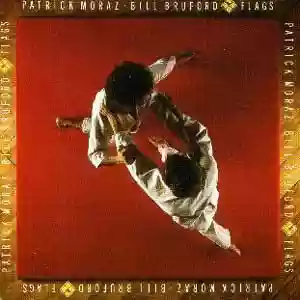 Bill Bruford & Patrick Moraz: Flags