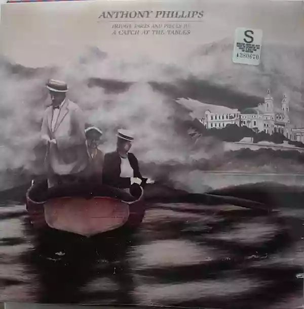 Anthony Phillips: Private Parts & Pieces IV: A Catch At The Tables
