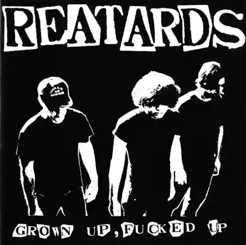 Cover Reatards - Grown Up, Fucked Up