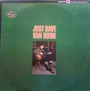 Dave Van Ronk: Just Dave Van Ronk