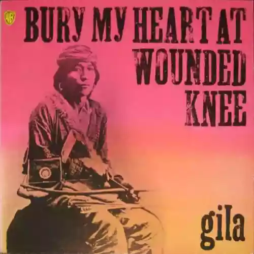 Cover Gila - Bury My Heart At Wounded Knee