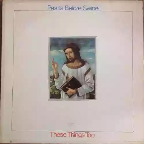 Cover Pearls Before Swine - These Things Too