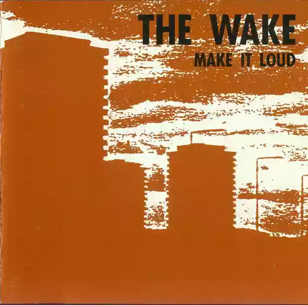 The Wake: Make It Loud
