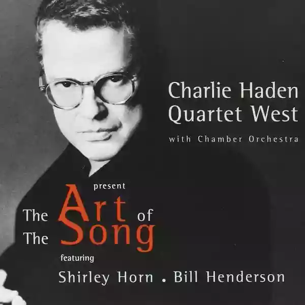 Charlie Haden Quartet West: The Art Of The Song