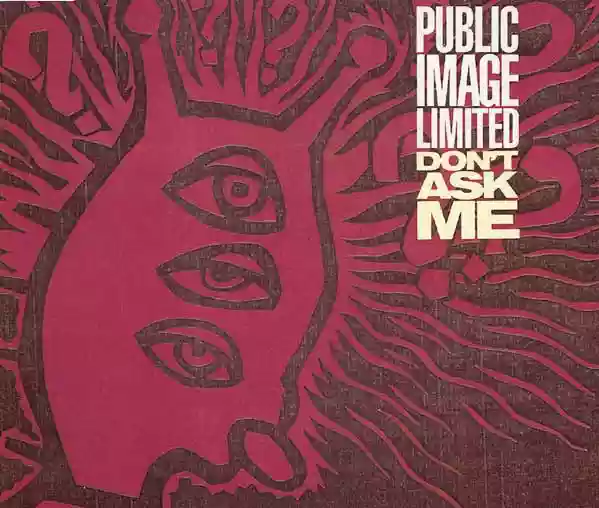 Public Image Ltd.: Don't Ask Me