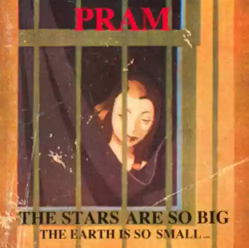 Cover Pram - The Stars Are So Big, the Earth Is So Small...