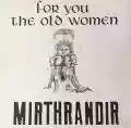 <b>Mirthrandir</b> • For You the Old Women