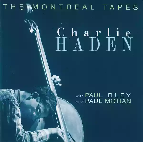 Charlie Haden: The Montreal Tapes