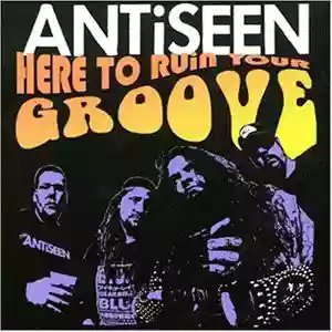 ANTiSEEN: Here to Ruin Your Groove