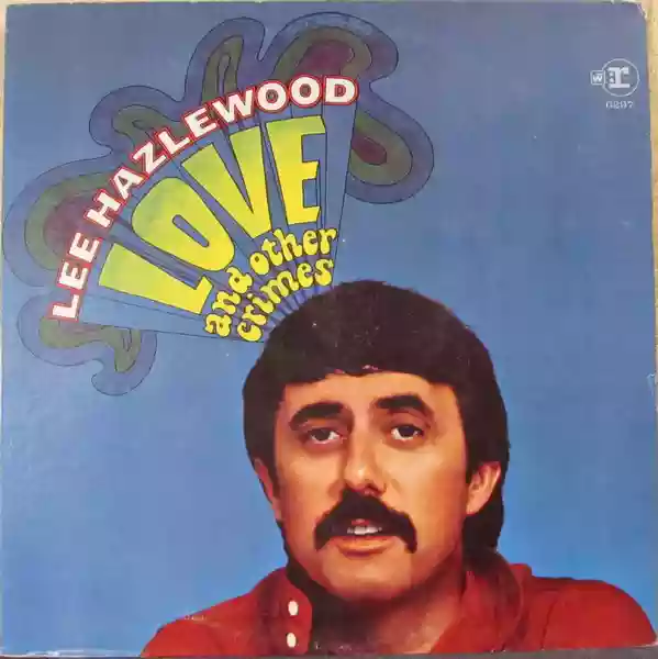 Lee Hazlewood: Love and Other Crimes