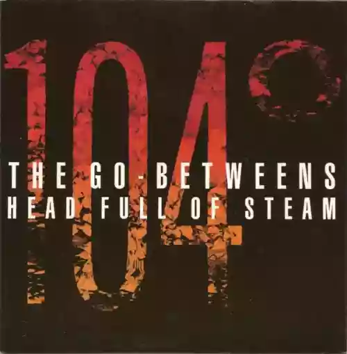Cover The Go-Betweens - Head Full of Steam
