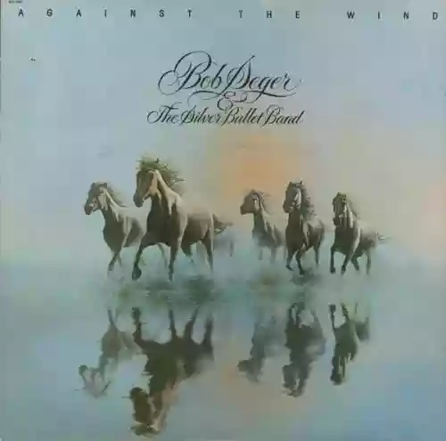Cover Bob Seger & The Silver Bullet Band - Against the Wind