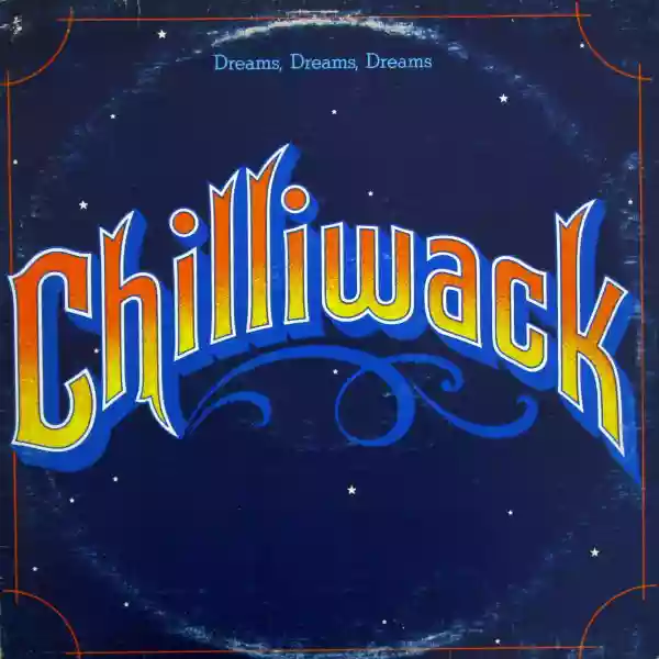 Chilliwack: Dreams Dreams Dreams