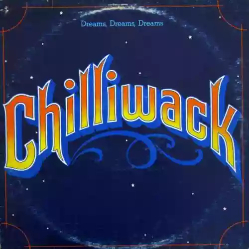 Cover Chilliwack - Dreams, Dreams, Dreams