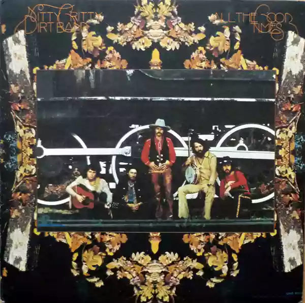 The Nitty Gritty Dirt Band: All the Good Times