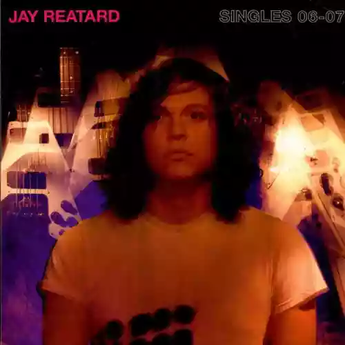 Cover Jay Reatard - Singles 06-07
