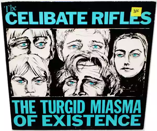 The Celibate Rifles: The Turgid Miasma of Existence