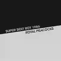 Super Sexy Boy 1986: Royal Peacocks