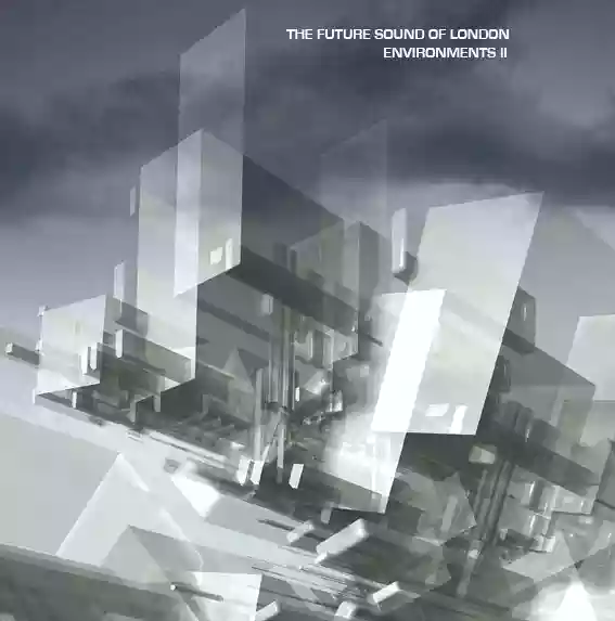 The Future Sound of London: Environments II