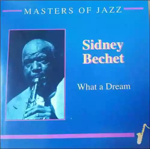 Cover Sidney Bechet - What a Dream