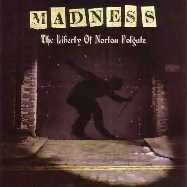 Madness: The Liberty Of Norton Folgate