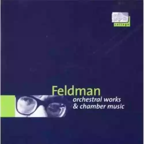 Cover Morton Feldman - Orchestral Works & Chamber Music