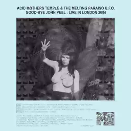 Cover Acid Mothers Temple & The Melting Paraiso U.F.O. - Good-Bye John Peel: Live in London 2004