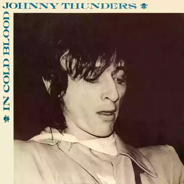 Johnny Thunders: In Cold Blood