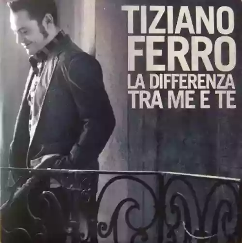 Cover Tiziano Ferro - La differenza tra me e te