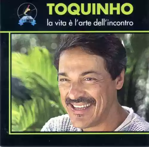 Cover Toquinho - La vita è l'arte dell'incontro