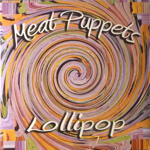 Meat Puppets: Lollipop