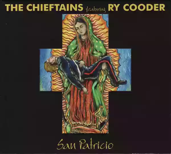 The Chieftains: San Patricio (feat. Ry Cooder)