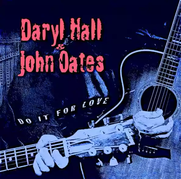 Hall & Oates: Do It for Love