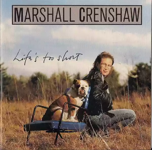 marshall crenshaw: life's too short