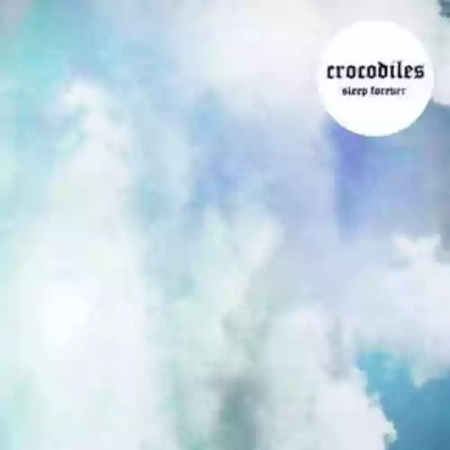 Cover Crocodiles - Sleep Forever